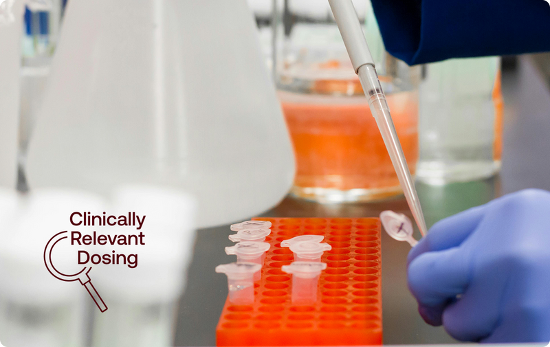 Clinically Relevant Dosing, No Fairy Dusting